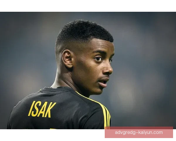 伊萨克战术价值提升，持续增强球队竞争力的关键因素